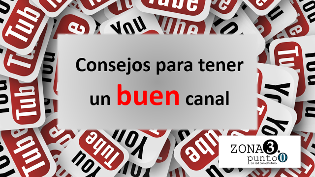 Consejos para tener un buen canal de Youtube