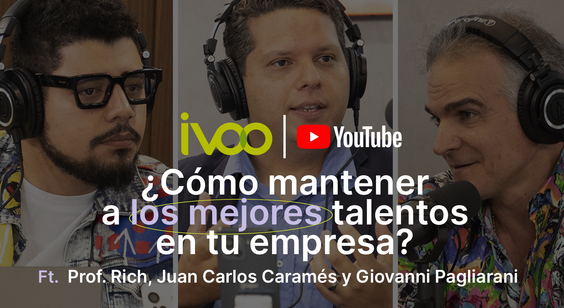 ¿Sabes cómo mantener a los mejores talentos en tu empresa?, IVOO te lo cuenta en su podcast