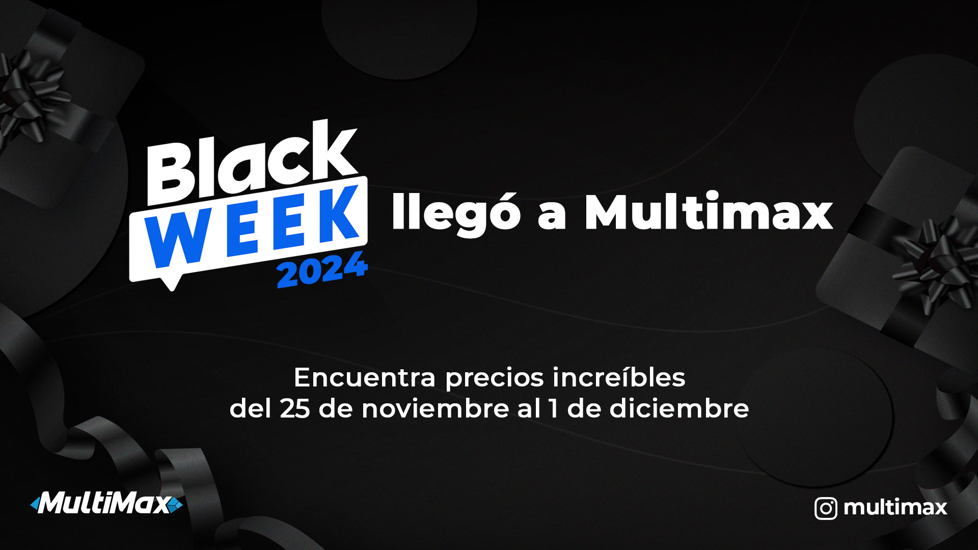 ¡Black Week 2024 llegó a Multimax! Encuentra precios increíbles del #25Nov al #1Dic